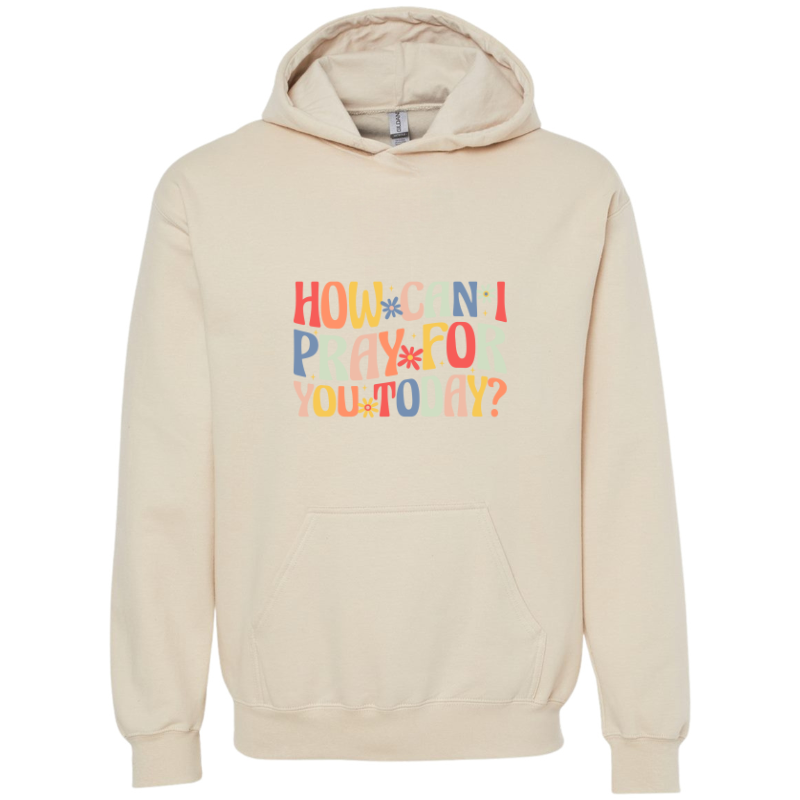 How can I pray for you Hoodie