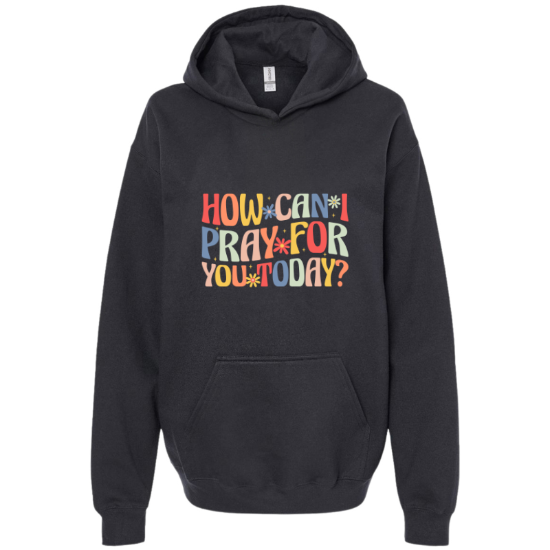 How can I pray for you Hoodie