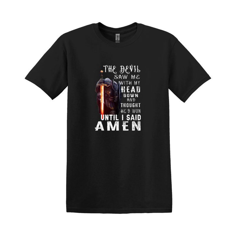 I said Amen! T-shirt