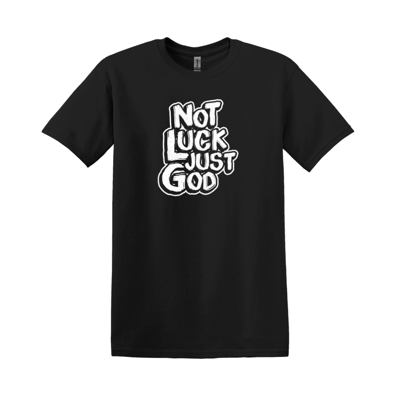 Not Luck Just God T-shirt