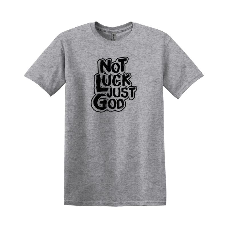 Not Luck Just God T-shirt