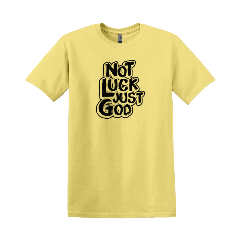 Not Luck Just God T-shirt